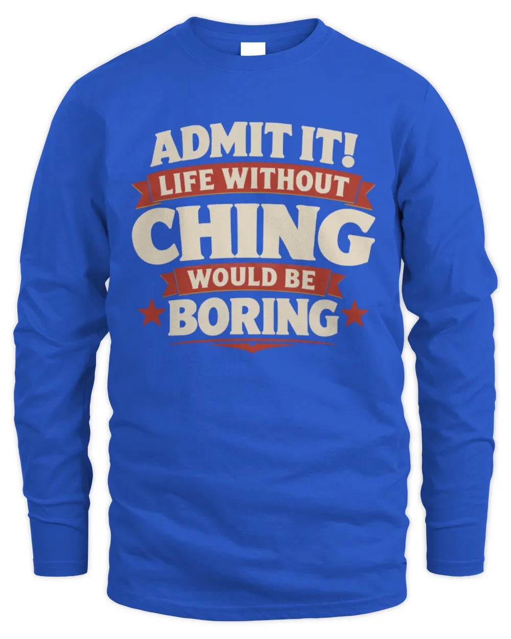 CHING P4 KT003 Personalized Funny Quote Apparel “Life Without NAME Would Be Boring” - Men's Long Sleeved T-Shirt - Royal