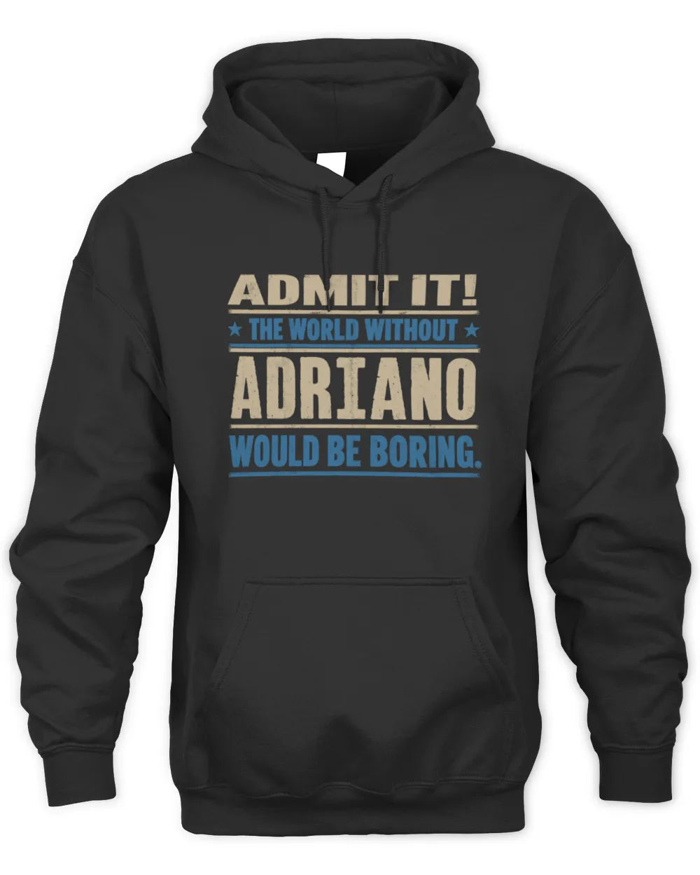 ADRIANO TP68-K2-968 – Personalized Funny Quote Apparel “The World Without NAME Would Be Boring” - Unisex Hoodie - Black