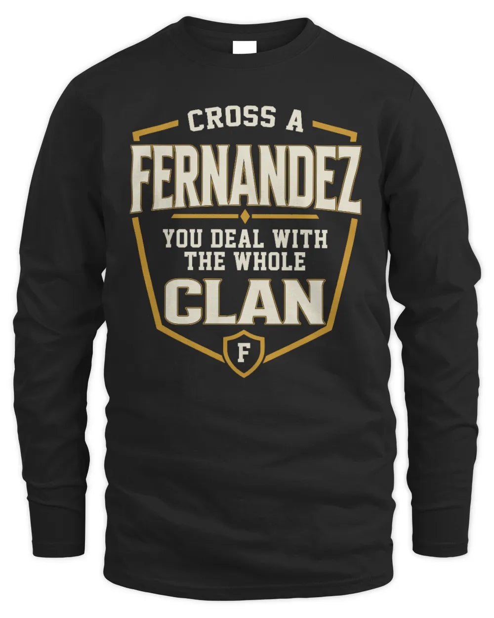 FERNANDEZ NT1-K008 Cross A/An NAME, You Deal With the Whole Clan | Personalized Vintage T-Shirt - Men's Long Sleeved T-Shirt - Black