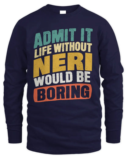 NERI TP88-K4-229
Personalized Funny Quote Apparel “Life Without NAME Would Be Boring” - Men's Long Sleeved T-Shirt - Navy