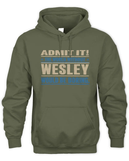WESLEY TP68-K2-968 – Personalized Funny Quote Apparel “The World Without NAME Would Be Boring” - Unisex Hoodie - Military Green