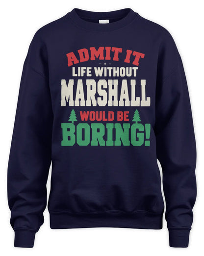 MARSHALL P5 TH08 Christmas T-Shirt – “Life Without NAME Would Be Boring” - Unisex Sweatshirt - Navy