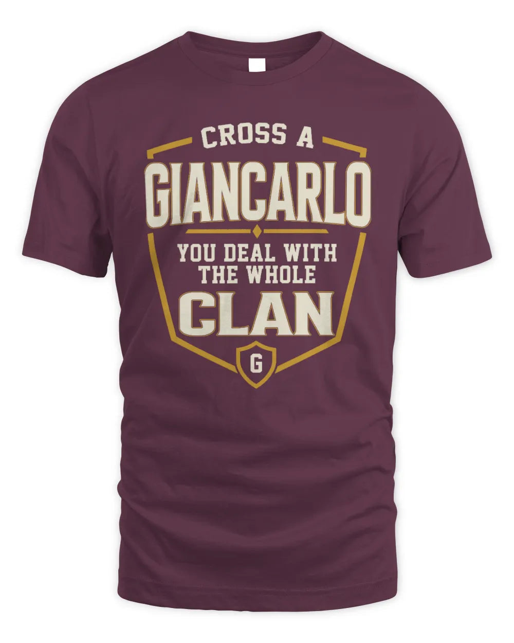 GIANCARLO NT1-K008 Cross A/An NAME, You Deal With the Whole Clan | Personalized Vintage T-Shirt - Unisex Standard T-Shirt - Maroon