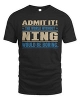 NING TP68-K2-968 – Personalized Funny Quote Apparel “The World Without NAME Would Be Boring” - Unisex Standard T-Shirt - Black
