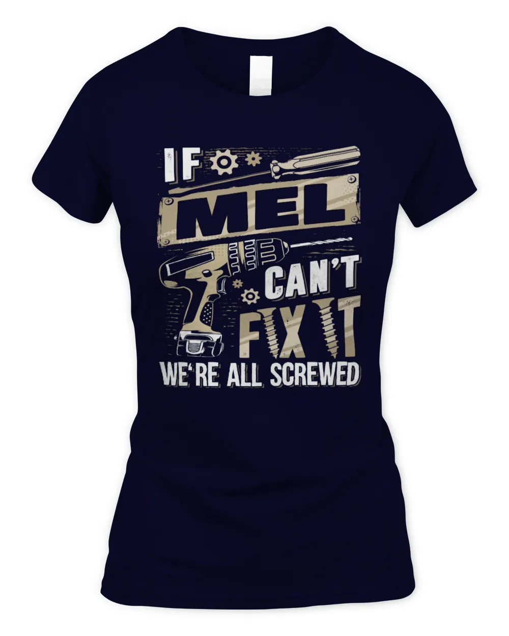 MEL TX03 P02 - Personalized Handyman Mechanic Shirt “If NAME Can’t Fix It, We’re All Screwed” - Women's Standard T-Shirt - Navy