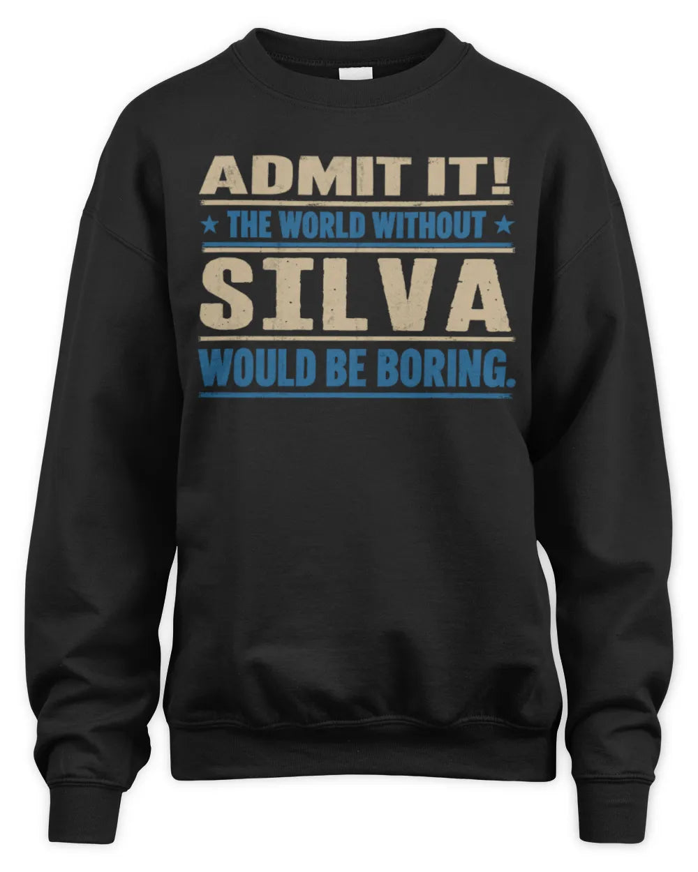 SILVA TP68-K2-968 – Personalized Funny Quote Apparel “The World Without NAME Would Be Boring” - Unisex Sweatshirt - Black