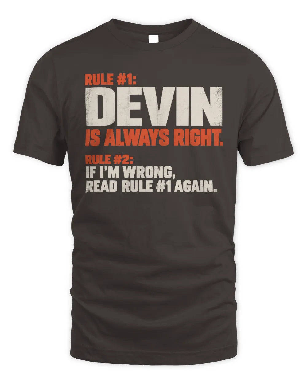 DEVIN NP1-H006 
Always Right Personalized Name T-Shirt – Funny Custom Name Shirt - Unisex Standard T-Shirt - Dark Chocolate