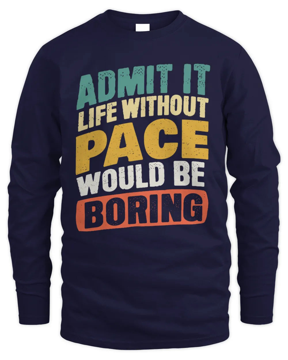 PACE TP88-K4-229
Personalized Funny Quote Apparel “Life Without NAME Would Be Boring” - Men's Long Sleeved T-Shirt - Navy