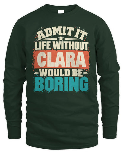 CLARA P02-TH11-226 Personalized Admit It Life Without [Name] Would Be Boring T-Shirt - Custom Name Funny Gift - Men's Long Sleeved T-Shirt - Forest Green