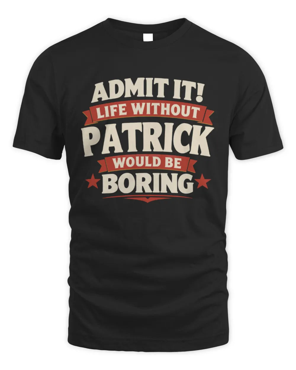 PATRICK P4 KT003 Personalized Funny Quote Apparel “Life Without NAME Would Be Boring” - Unisex Standard T-Shirt - Black
