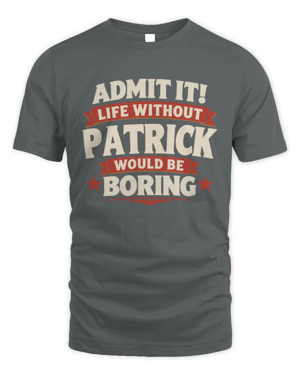 PATRICK P4 KT003 Personalized Funny Quote Apparel “Life Without NAME Would Be Boring” - Unisex Standard T-Shirt - Charcoal