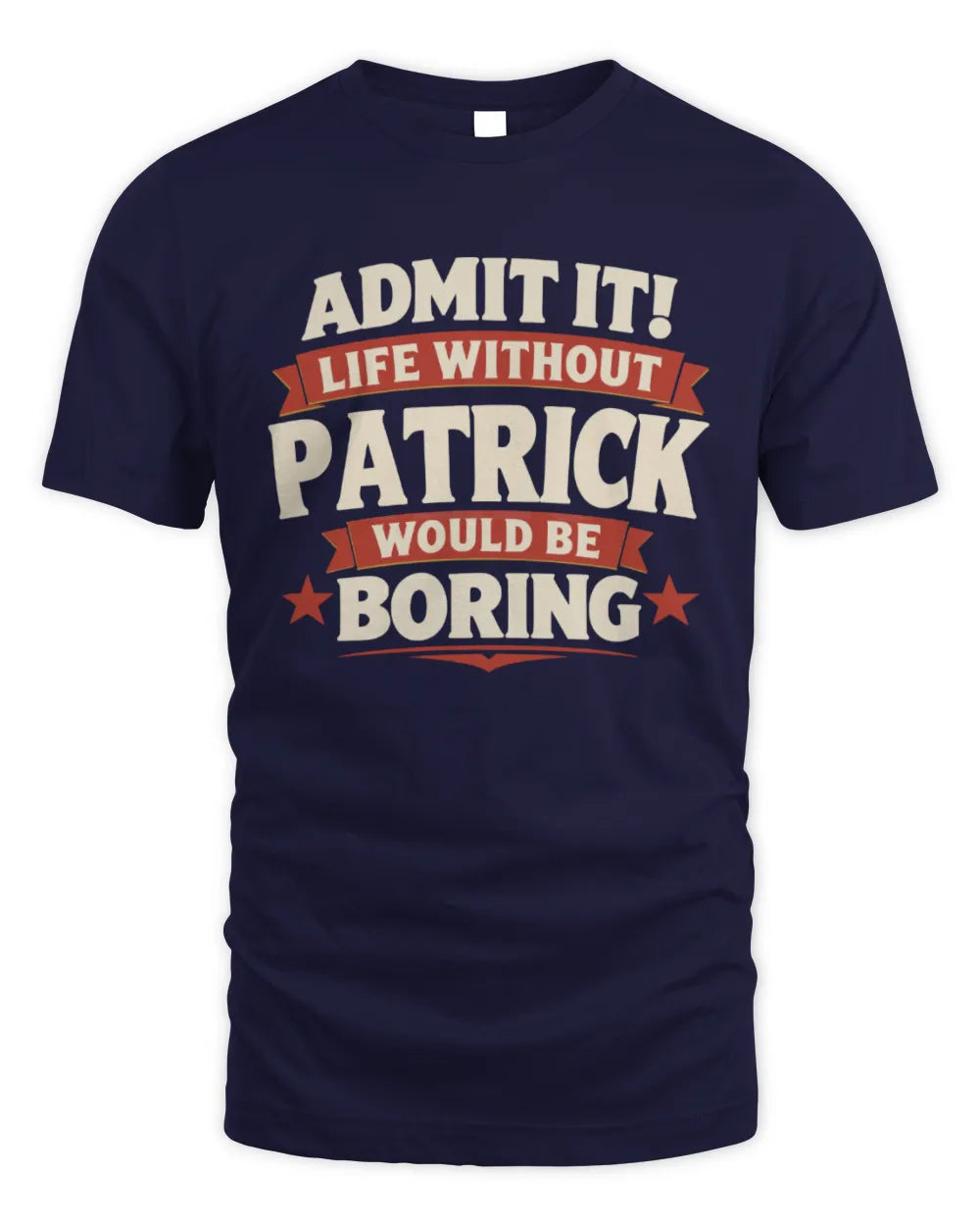 PATRICK P4 KT003 Personalized Funny Quote Apparel “Life Without NAME Would Be Boring” - Unisex Standard T-Shirt - Navy