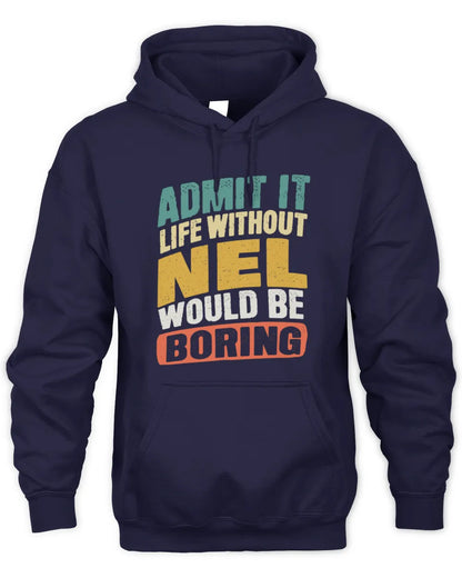 NEL TP88-K4-229
Personalized Funny Quote Apparel “Life Without NAME Would Be Boring” - Unisex Hoodie - Navy