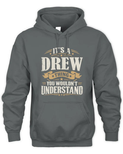 DREW P08 TH51 - Personalized “It’s a/an [NAME] Thing – You Wouldn’t Understand” Shirt - Unisex Hoodie - Charcoal
