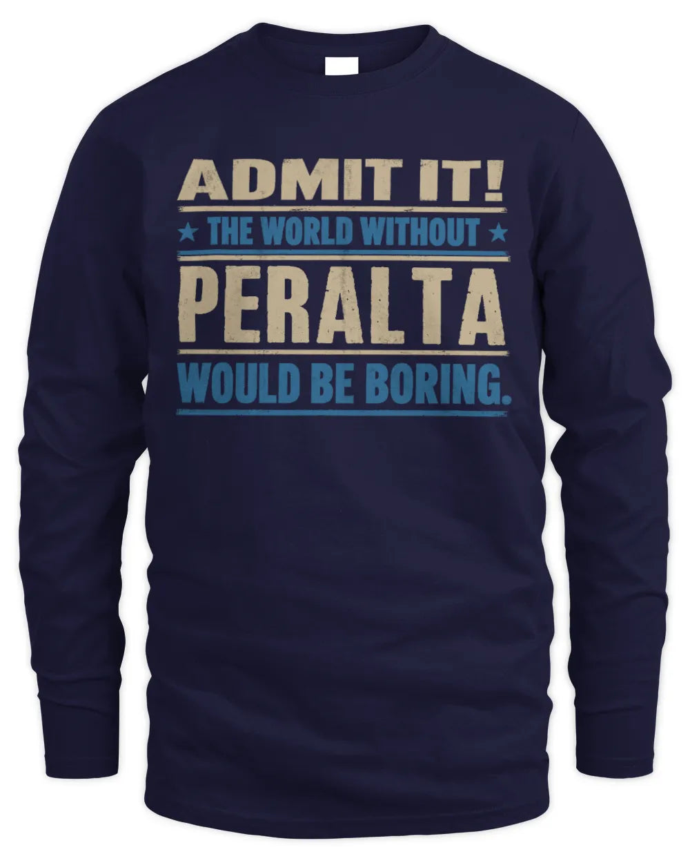 PERALTA TP68-K2-968 – Personalized Funny Quote Apparel “The World Without NAME Would Be Boring” - Men's Long Sleeved T-Shirt - Navy