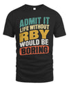 RBY TP88-K4-229
Personalized Funny Quote Apparel “Life Without NAME Would Be Boring”