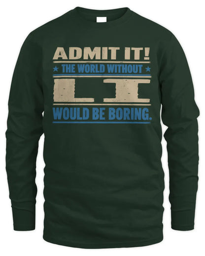 LI TP68-K2-968 – Personalized Funny Quote Apparel “The World Without NAME Would Be Boring” - Men's Long Sleeved T-Shirt - Forest Green