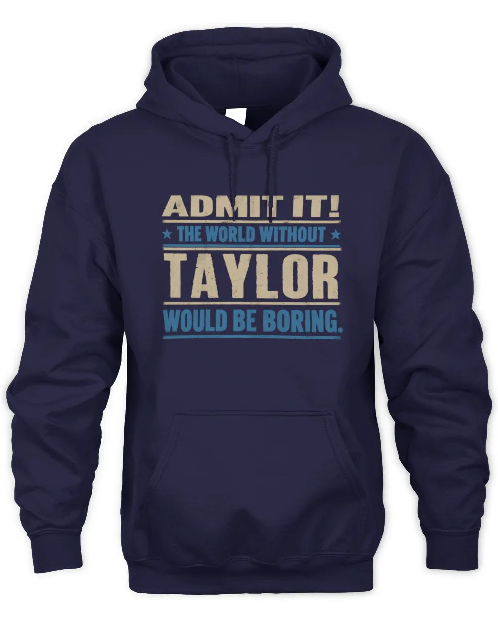 TAYLOR TP68-K2-968 – Personalized Funny Quote Apparel “The World Without NAME Would Be Boring” - Unisex Hoodie - Navy