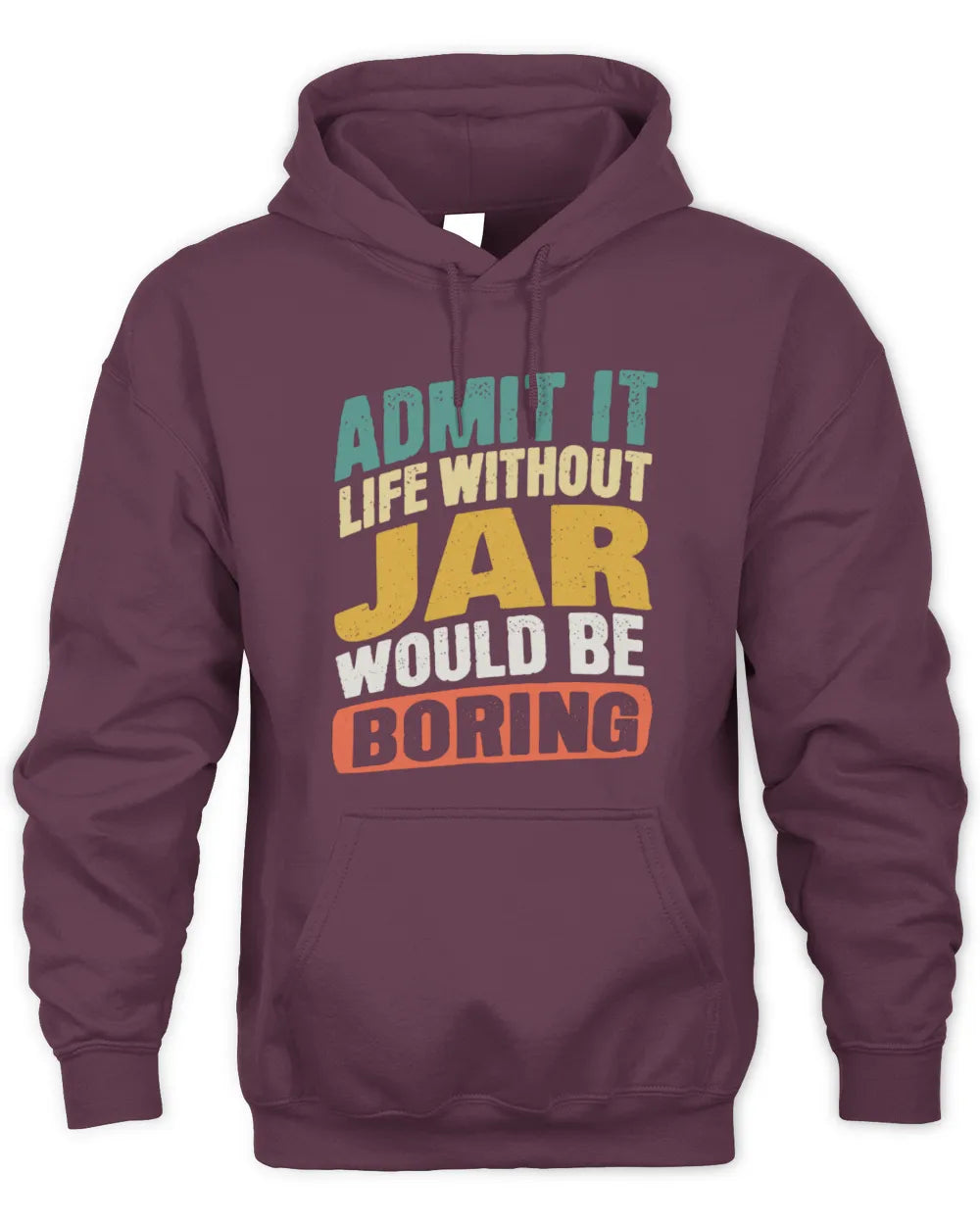 JAR TP88-K4-229
Personalized Funny Quote Apparel “Life Without NAME Would Be Boring” - Unisex Hoodie - Maroon