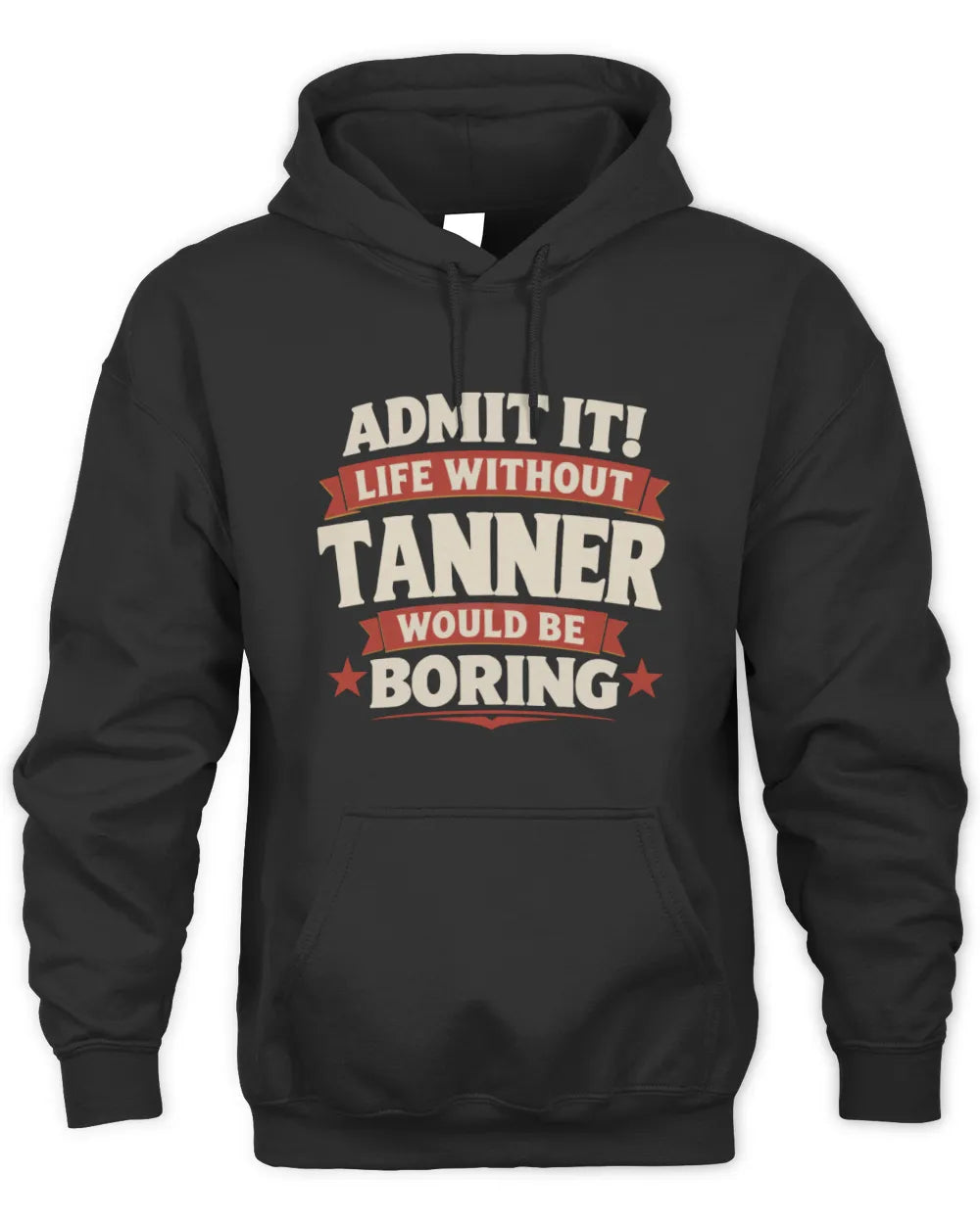 TANNER P4 KT003 Personalized Funny Quote Apparel “Life Without NAME Would Be Boring” - Unisex Hoodie - Black
