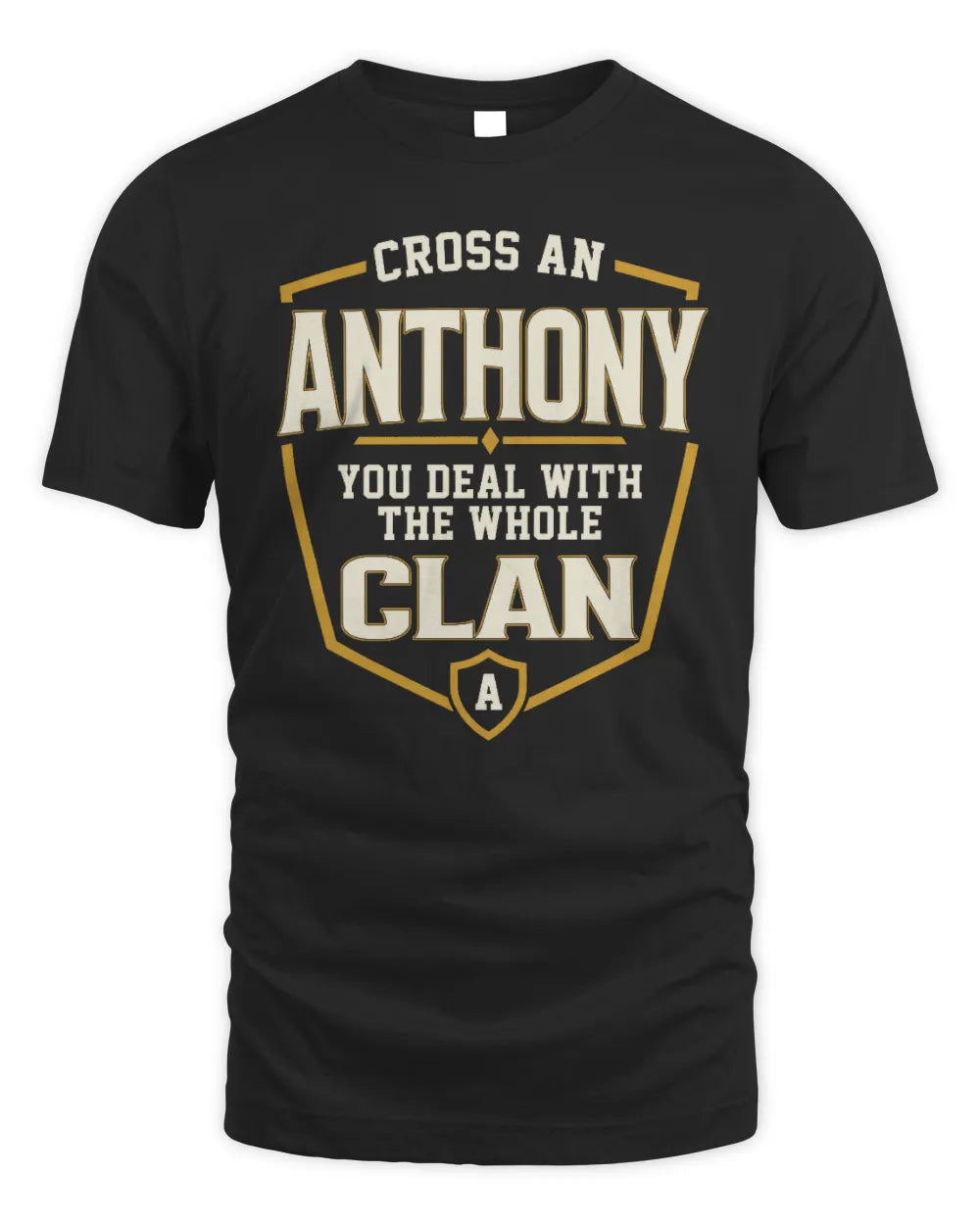 ANTHONY NT1-K008 Cross A/An NAME, You Deal With the Whole Clan | Personalized Vintage T-Shirt - Unisex Standard T-Shirt - Black
