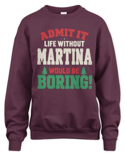 MARTINA P5 TH08 Christmas T-Shirt – “Life Without NAME Would Be Boring” - Unisex Sweatshirt - Maroon