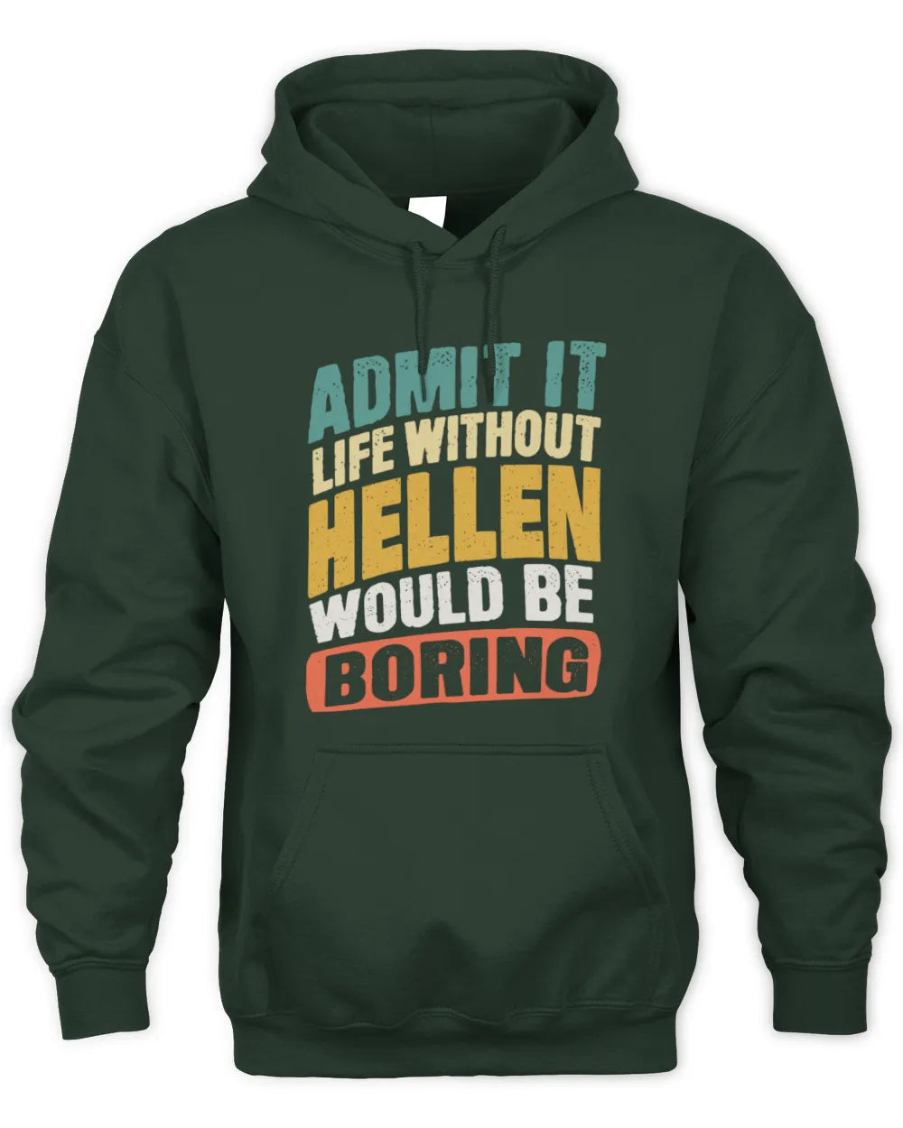 HELLEN TP88-K4-229
Personalized Funny Quote Apparel “Life Without NAME Would Be Boring” - Unisex Hoodie - Forest Green