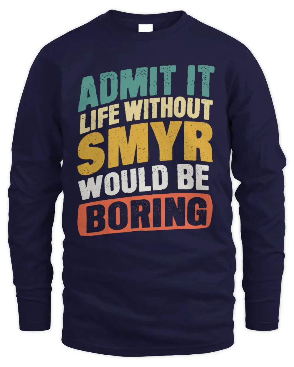 SMYR TP88-K4-229
Personalized Funny Quote Apparel “Life Without NAME Would Be Boring” - Men's Long Sleeved T-Shirt - Navy