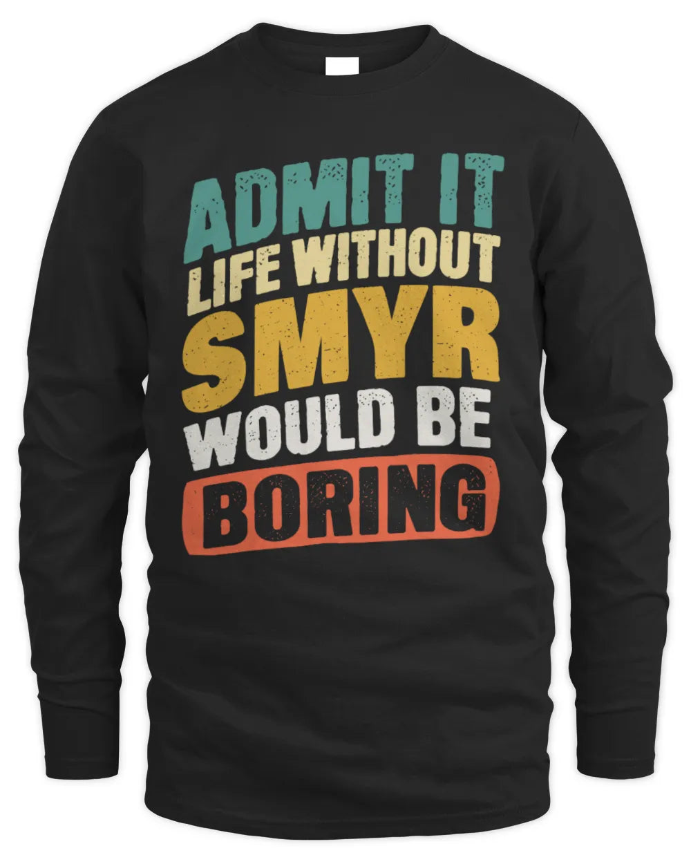 SMYR TP88-K4-229
Personalized Funny Quote Apparel “Life Without NAME Would Be Boring” - Men's Long Sleeved T-Shirt - Black