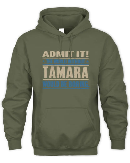 TAMARA TP68-K2-968 – Personalized Funny Quote Apparel “The World Without NAME Would Be Boring” - Unisex Hoodie - Military Green