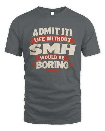 SMH P4 KT003 Personalized Funny Quote Apparel “Life Without NAME Would Be Boring” - Unisex Standard T-Shirt - Charcoal