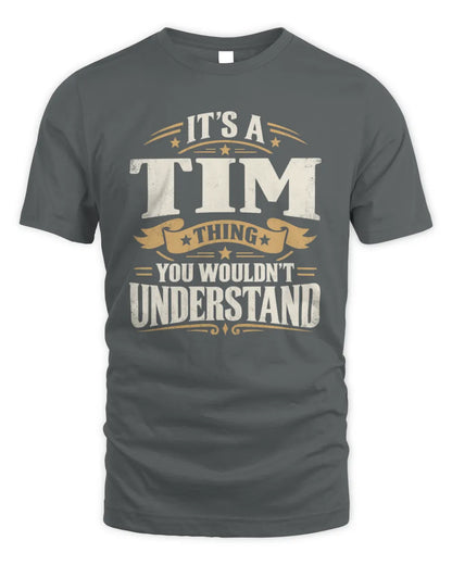 TIM P08 TH51 - Personalized “It’s a/an [NAME] Thing – You Wouldn’t Understand” Shirt - Unisex Standard T-Shirt - Charcoal