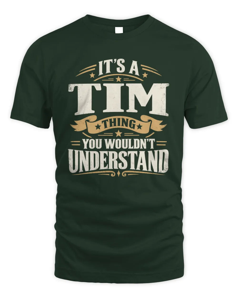 TIM P08 TH51 - Personalized “It’s a/an [NAME] Thing – You Wouldn’t Understand” Shirt - Unisex Standard T-Shirt - Forest Green