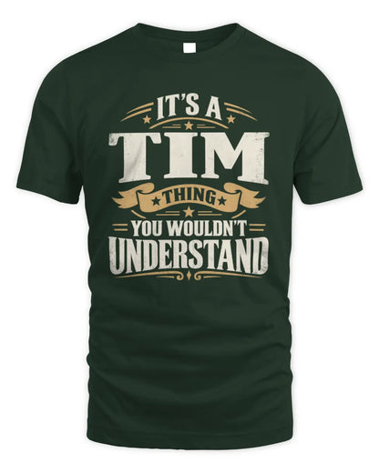 TIM P08 TH51 - Personalized “It’s a/an [NAME] Thing – You Wouldn’t Understand” Shirt - Unisex Standard T-Shirt - Forest Green