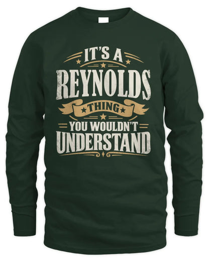 REYNOLDS P08 TH51 - Personalized “It’s a/an [NAME] Thing – You Wouldn’t Understand” Shirt - Men's Long Sleeved T-Shirt - Forest Green
