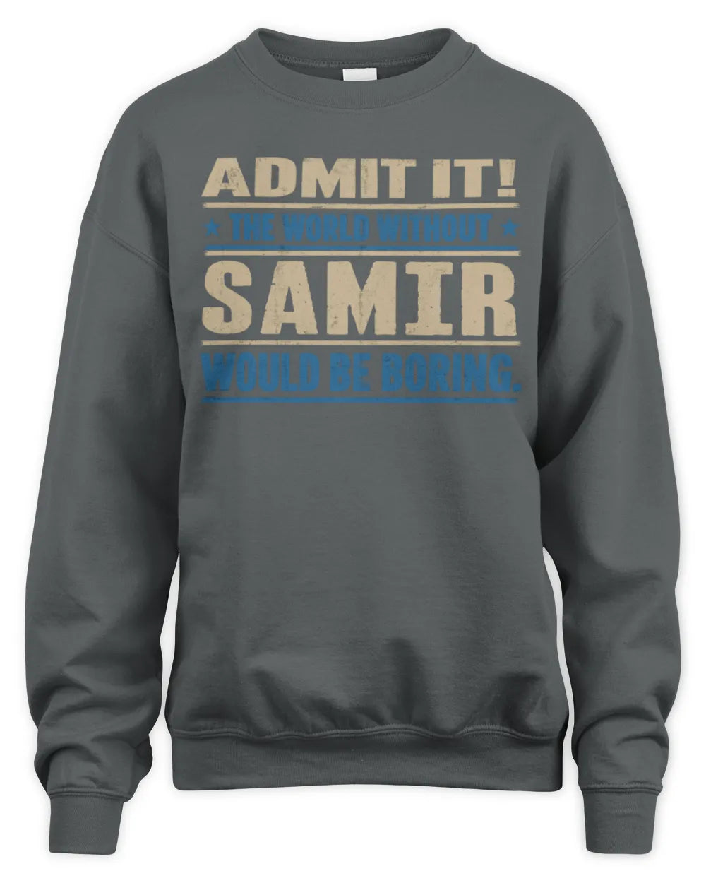 SAMIR TP68-K2-968 – Personalized Funny Quote Apparel “The World Without NAME Would Be Boring” - Unisex Sweatshirt - Charcoal