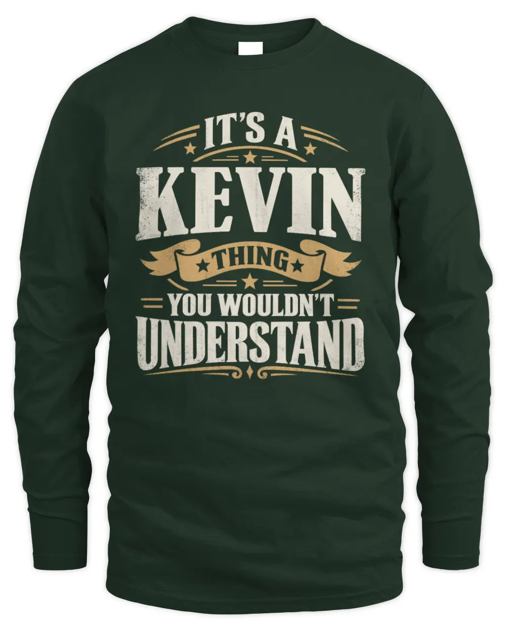 KEVIN P08 TH51 - Personalized “It’s a/an [NAME] Thing – You Wouldn’t Understand” Shirt - Men's Long Sleeved T-Shirt - Forest Green