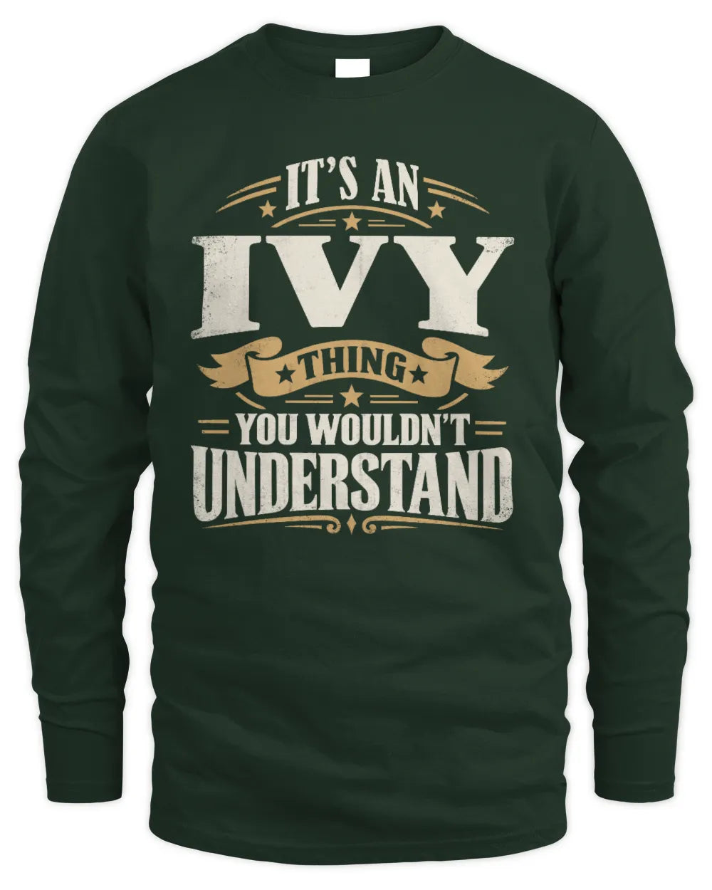 IVY P08 TH51 - Personalized “It’s a/an [NAME] Thing – You Wouldn’t Understand” Shirt - Men's Long Sleeved T-Shirt - Forest Green