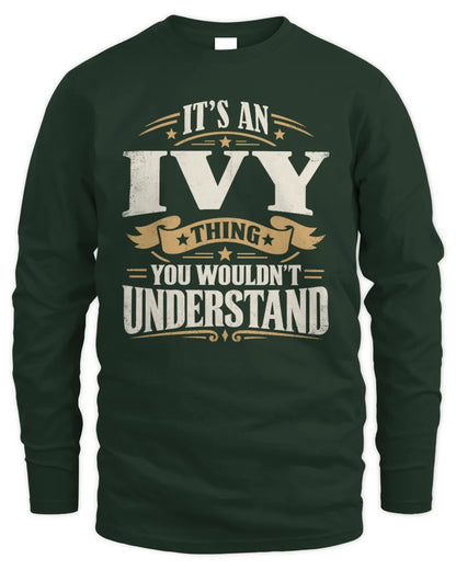 IVY P08 TH51 - Personalized “It’s a/an [NAME] Thing – You Wouldn’t Understand” Shirt - Men's Long Sleeved T-Shirt - Forest Green