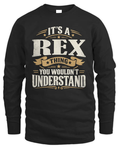 REX P08 TH51 - Personalized “It’s a/an [NAME] Thing – You Wouldn’t Understand” Shirt - Men's Long Sleeved T-Shirt - Black