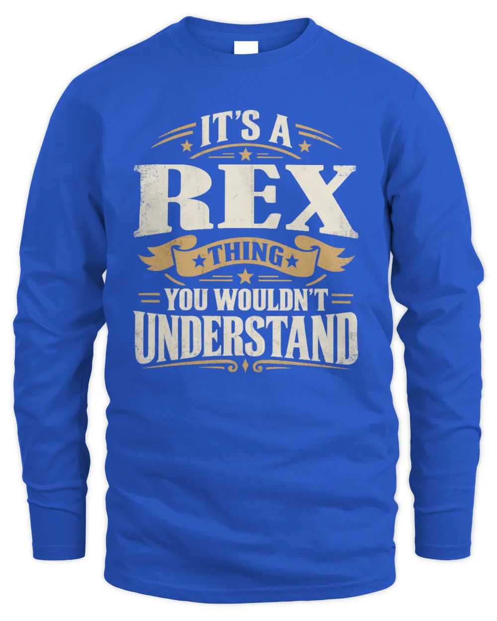 REX P08 TH51 - Personalized “It’s a/an [NAME] Thing – You Wouldn’t Understand” Shirt - Men's Long Sleeved T-Shirt - Royal