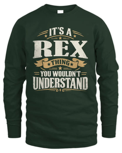 REX P08 TH51 - Personalized “It’s a/an [NAME] Thing – You Wouldn’t Understand” Shirt - Men's Long Sleeved T-Shirt - Forest Green