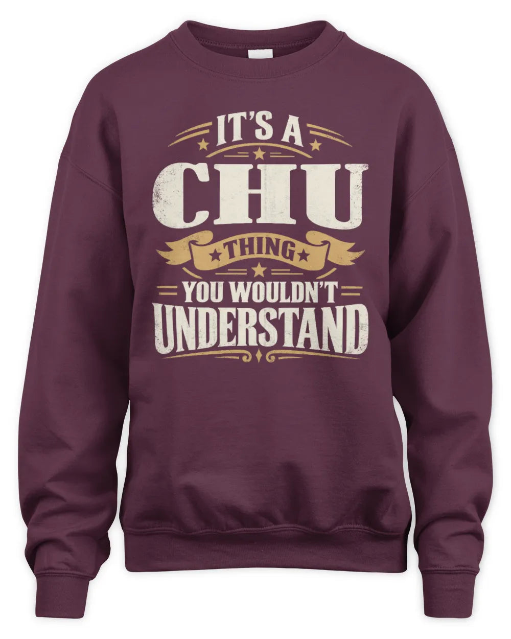 CHU P08 TH51 - Personalized “It’s a/an [NAME] Thing – You Wouldn’t Understand” Shirt - Unisex Sweatshirt - Maroon