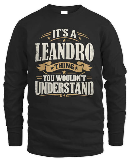 LEANDRO P08 TH51 - Personalized “It’s a/an [NAME] Thing – You Wouldn’t Understand” Shirt - Men's Long Sleeved T-Shirt - Black