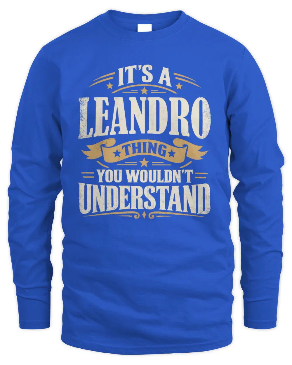 LEANDRO P08 TH51 - Personalized “It’s a/an [NAME] Thing – You Wouldn’t Understand” Shirt - Men's Long Sleeved T-Shirt - Royal