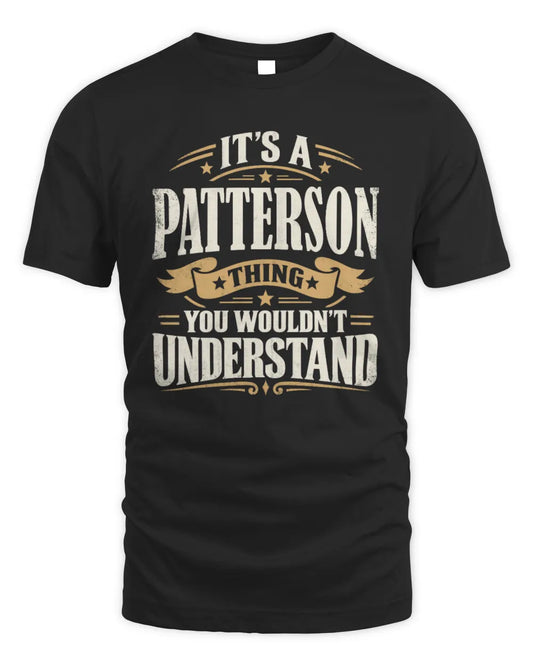 PATTERSON P08 TH51 - Personalized “It’s a/an [NAME] Thing – You Wouldn’t Understand” Shirt - Unisex Standard T-Shirt - Black