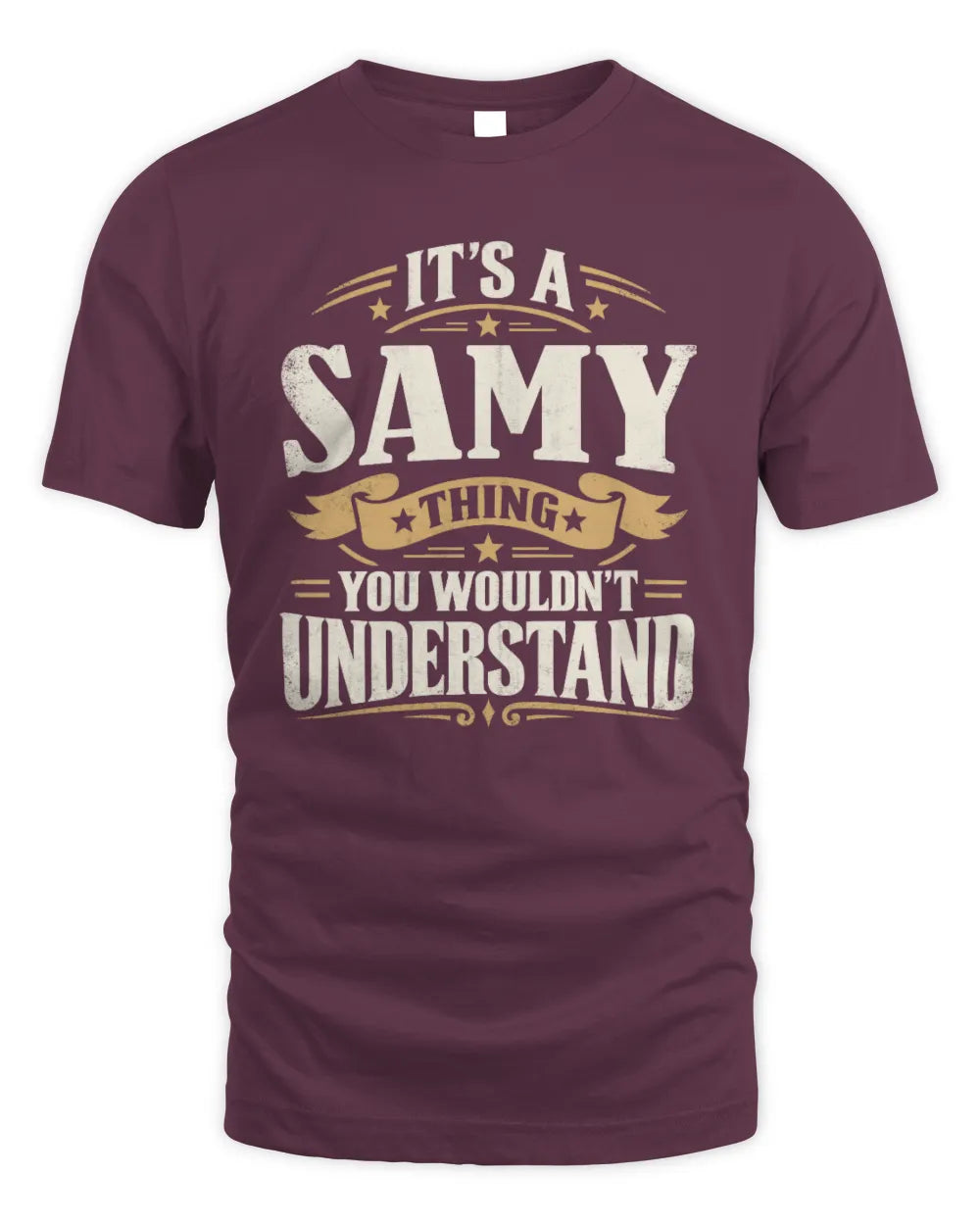 SAMY P08 TH51 - Personalized “It’s a/an [NAME] Thing – You Wouldn’t Understand” Shirt - Unisex Standard T-Shirt - Maroon