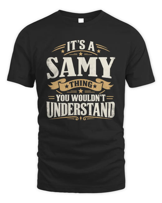 SAMY P08 TH51 - Personalized “It’s a/an [NAME] Thing – You Wouldn’t Understand” Shirt