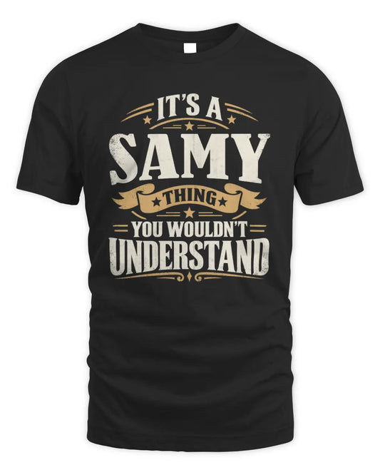 SAMY P08 TH51 - Personalized “It’s a/an [NAME] Thing – You Wouldn’t Understand” Shirt - Unisex Standard T-Shirt - Black