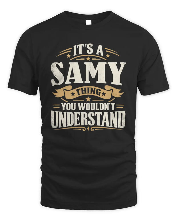 SAMY P08 TH51 - Personalized “It’s a/an [NAME] Thing – You Wouldn’t Understand” Shirt